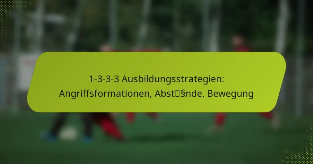 featured-image-1-3-3-3-ausbildungsstrategien-angriffsformationen-abstssnde-bewegung