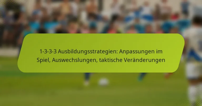 featured-image-1-3-3-3-ausbildungsstrategien-anpassungen-im-spiel-auswechslungen-taktische-veranderungen