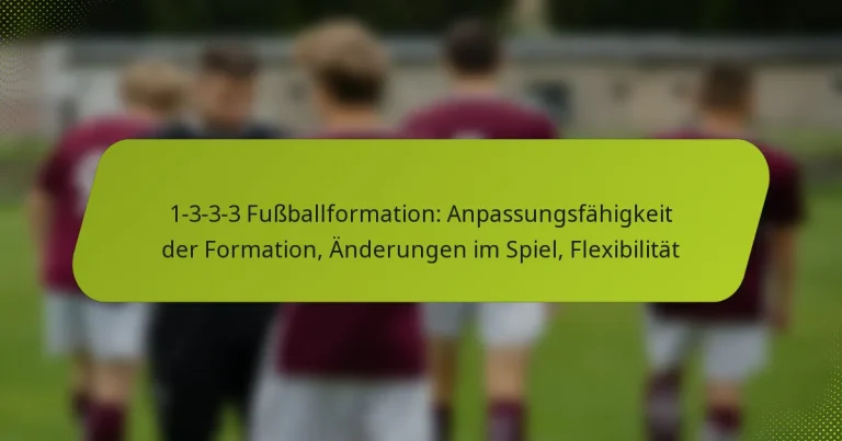 featured-image-1-3-3-3-fussballformation-anpassungsfahigkeit-der-formation-anderungen-im-spiel-fleibilitat