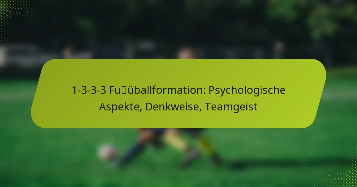 1-3-3-3 Fußballformation: Psychologische Aspekte, Denkweise, Teamgeist