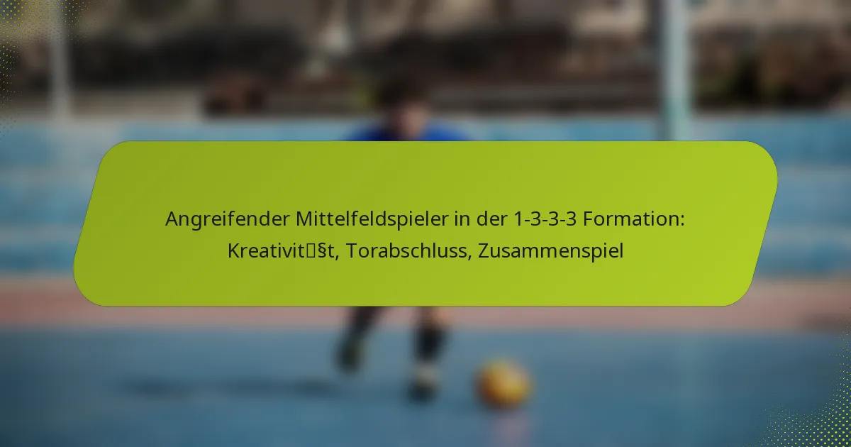featured-image-angreifender-mittelfeldspieler-in-der-1-3-3-3-formation-kreativitsst-torabschluss-zusammenspiel