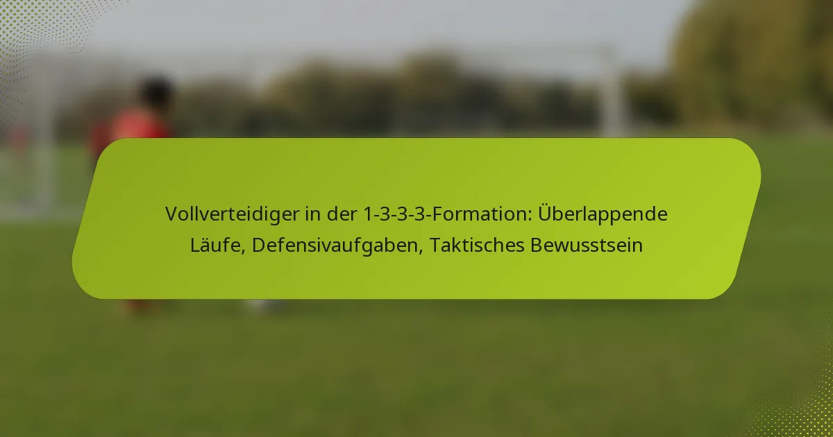 featured-image-vollverteidiger-in-der-1-3-3-3-formation-uberlappende-laufe-defensivaufgaben-taktisches-bewusstsein