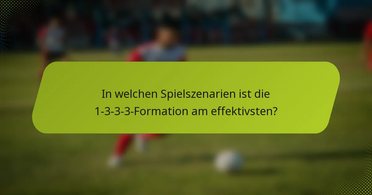 In welchen Spielszenarien ist die 1-3-3-3-Formation am effektivsten?