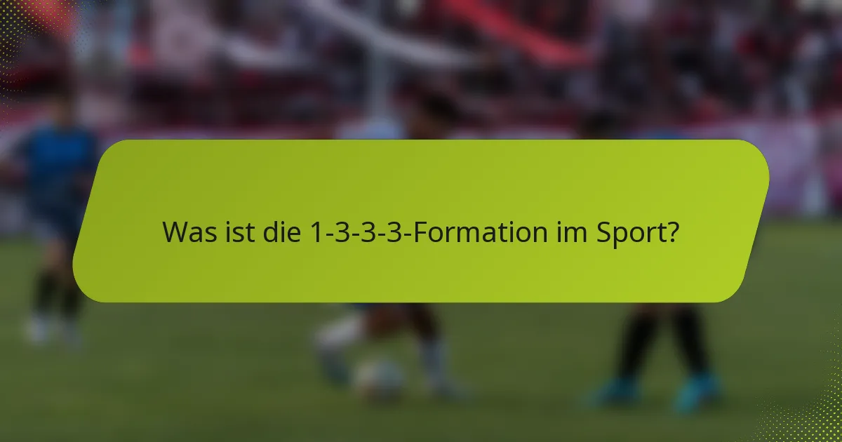Was ist die 1-3-3-3-Formation im Sport?