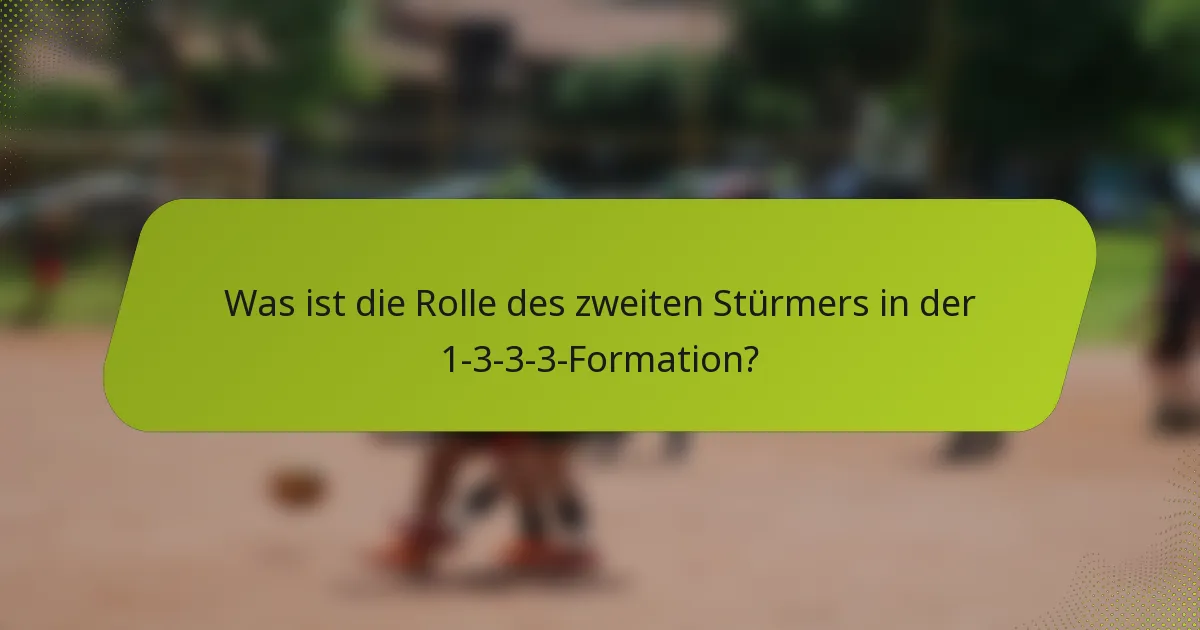 Was ist die Rolle des zweiten Stürmers in der 1-3-3-3-Formation?
