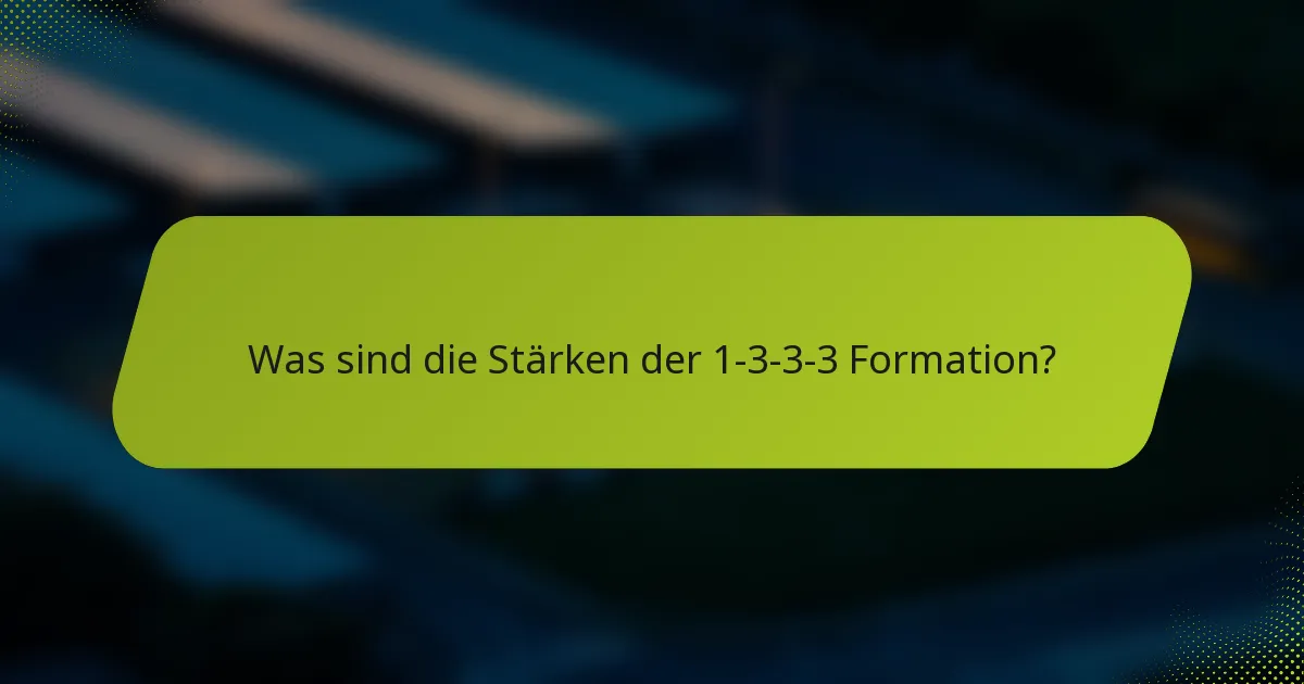 Was sind die Stärken der 1-3-3-3 Formation?
