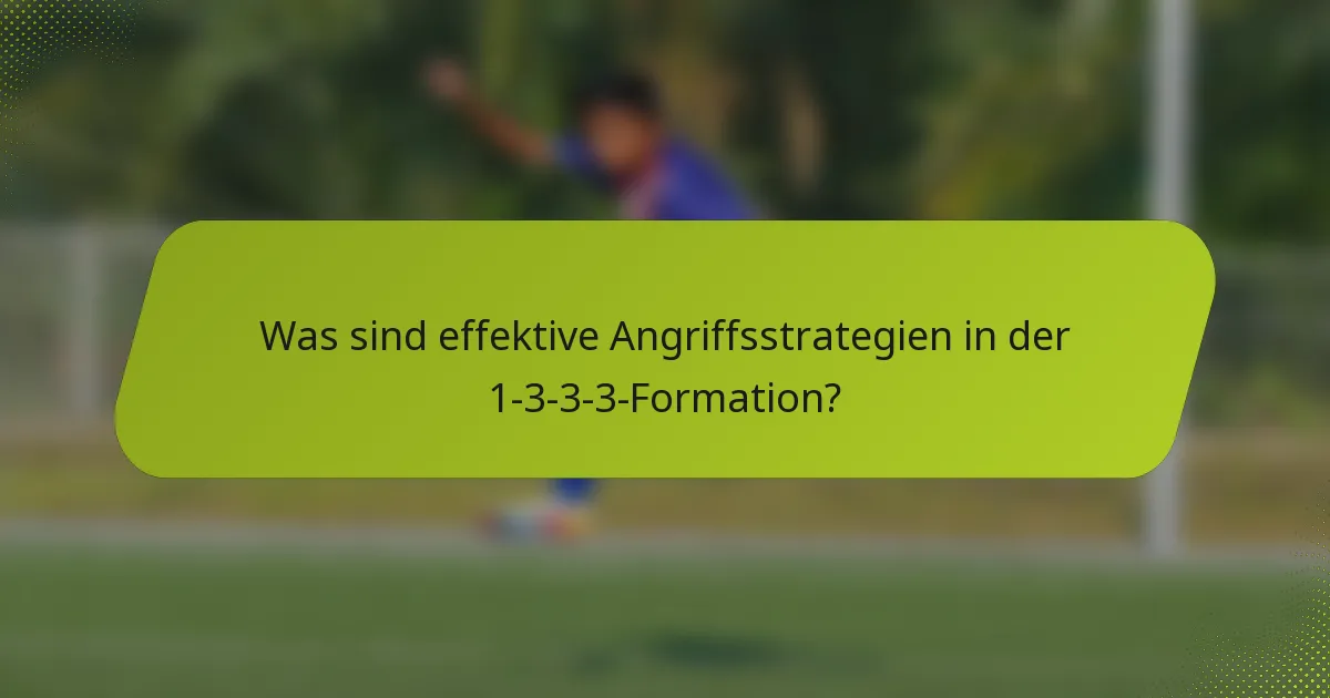 Was sind effektive Angriffsstrategien in der 1-3-3-3-Formation?