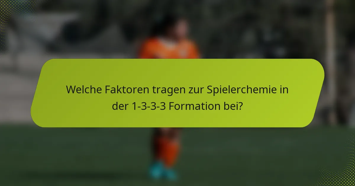 Welche Faktoren tragen zur Spielerchemie in der 1-3-3-3 Formation bei?