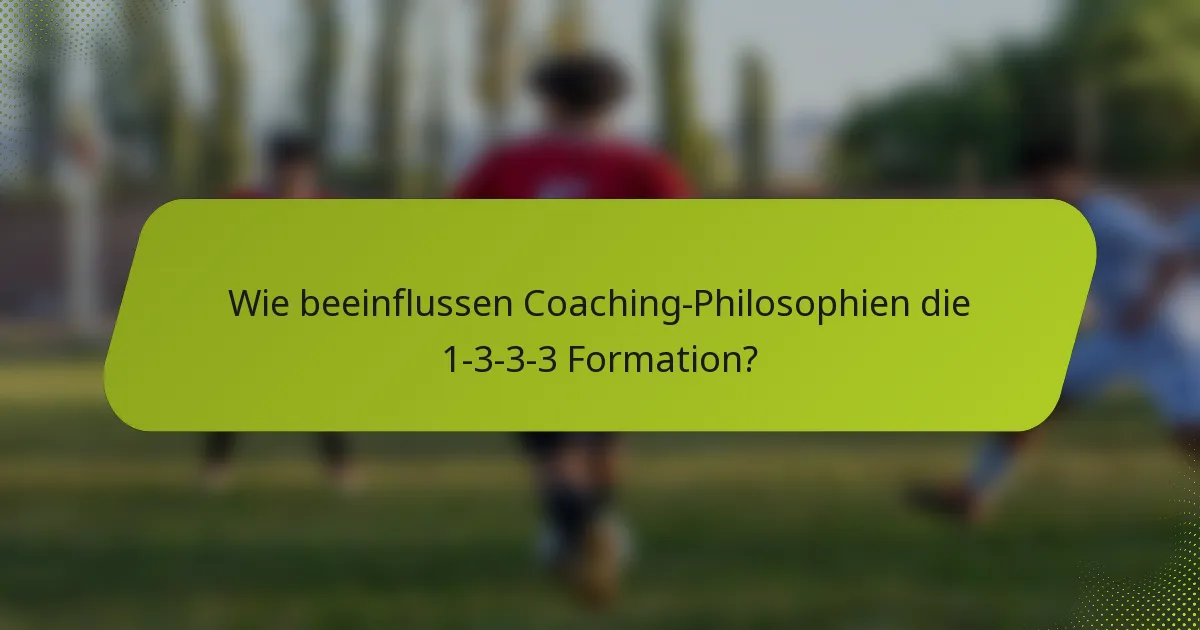 Wie beeinflussen Coaching-Philosophien die 1-3-3-3 Formation?