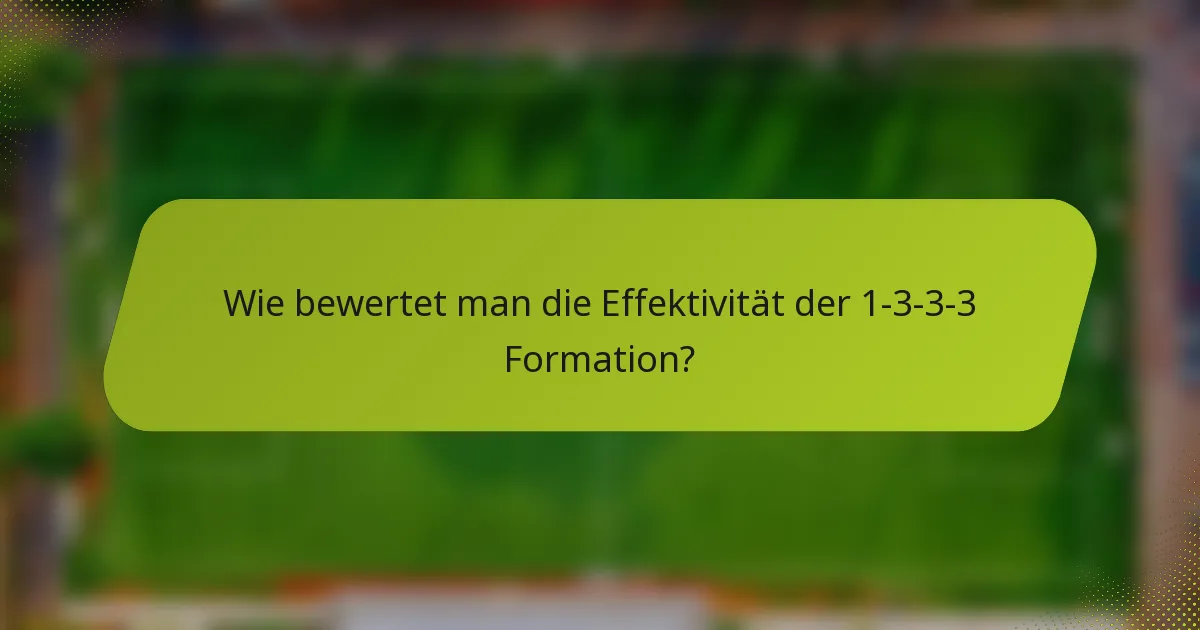 Wie bewertet man die Effektivität der 1-3-3-3 Formation?