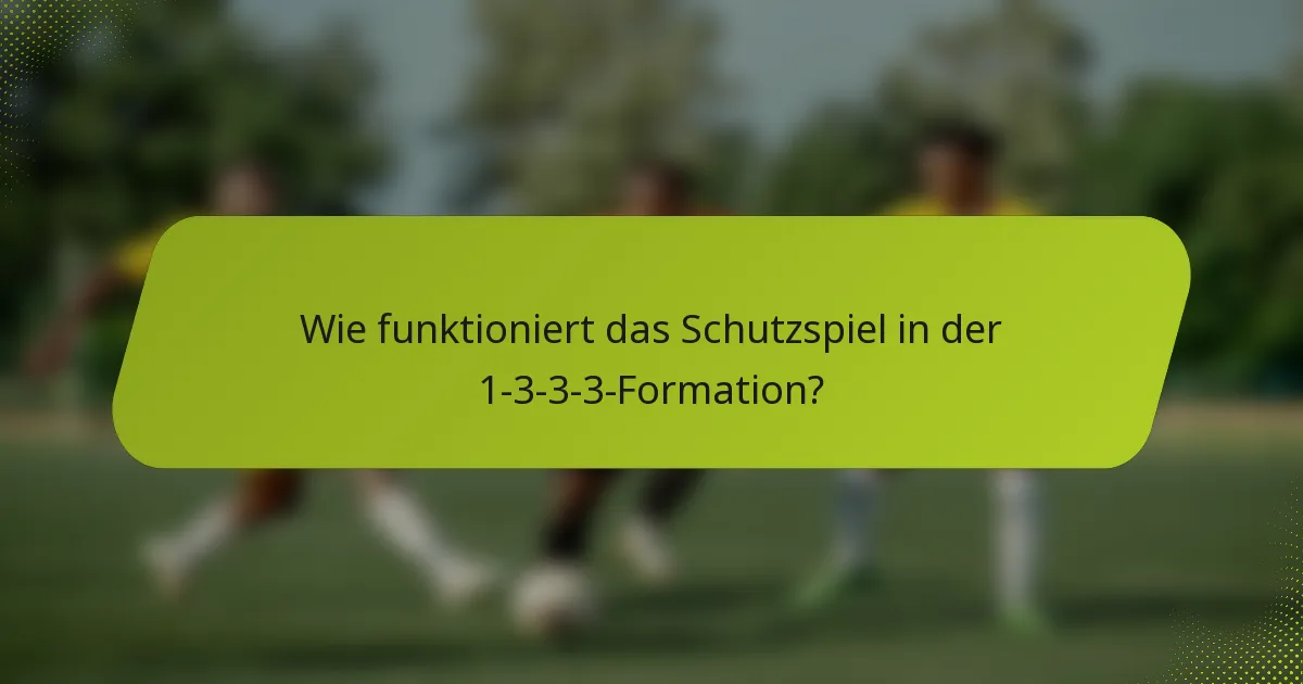 Wie funktioniert das Schutzspiel in der 1-3-3-3-Formation?