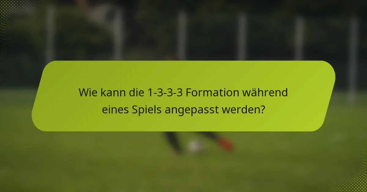 Wie kann die 1-3-3-3 Formation während eines Spiels angepasst werden?