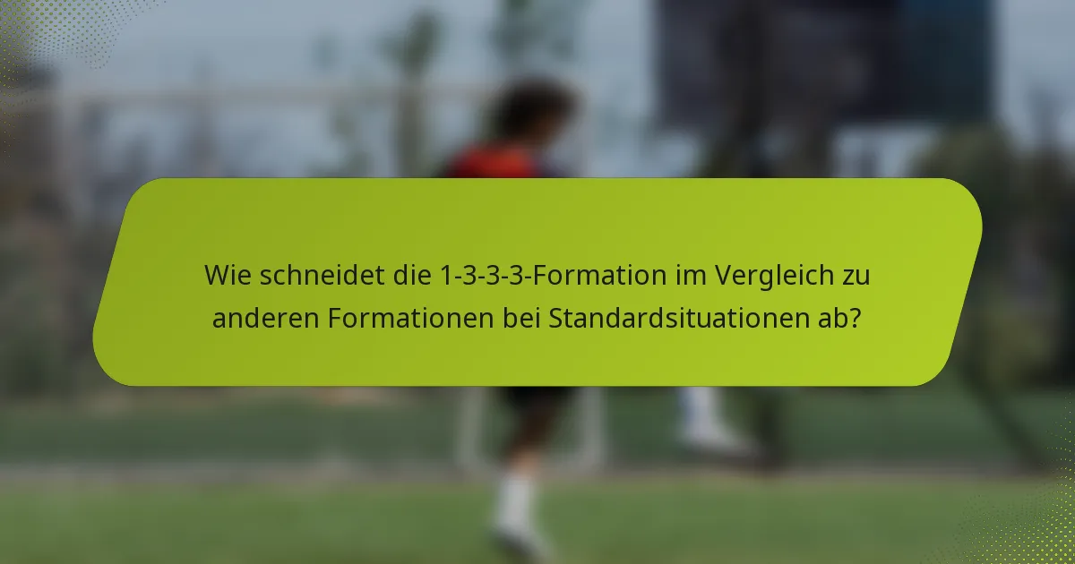 Wie schneidet die 1-3-3-3-Formation im Vergleich zu anderen Formationen bei Standardsituationen ab?
