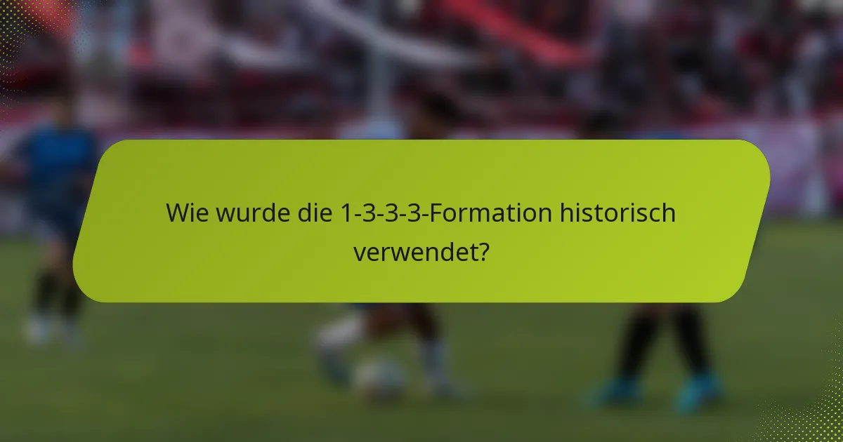 Wie wurde die 1-3-3-3-Formation historisch verwendet?